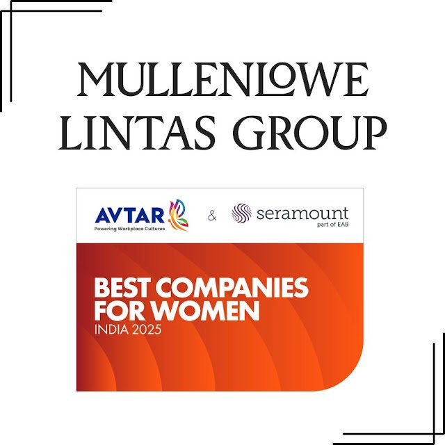 Three Cheers and a Hat-trick for Inclusion! MullenLowe Lintas Group Named Among India’s 100 Best Companies for Women by Avtar and Seramount