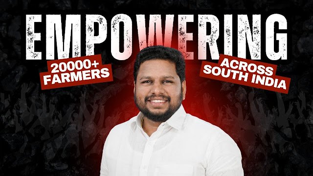 Rahul Chakrapani Is Building Scalable Business Models for Farmers in South India