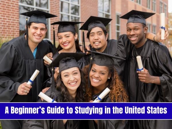 A Beginner’s Guide to Studying in the United States