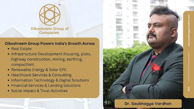 Building India’s Multifaceted Future: The Oikoshreem Group and Saubhagya Vardhan’s Vision for Sustainable Growth​