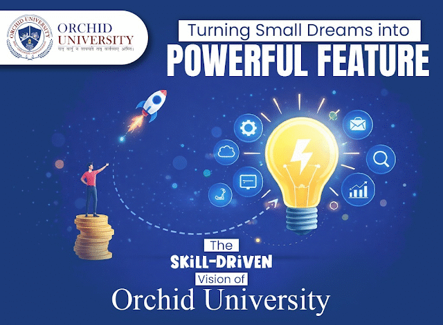 Turning Small Dreams into Powerful Futures: The Skill-Driven Vision of Orchid University